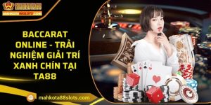 Baccarat online - Trải nghiệm giải trí xanh chín tại TA88