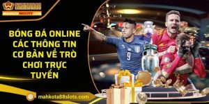 Bóng đá online - Các thông tin cơ bản về trò chơi trực tuyến