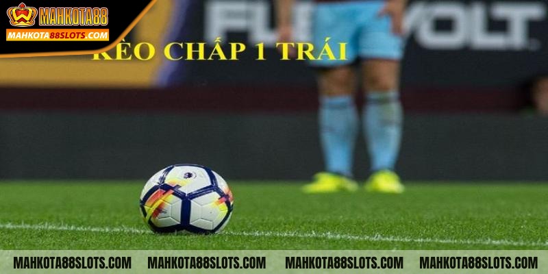 Cách đọc và phân tích kèo chấp 1 trái